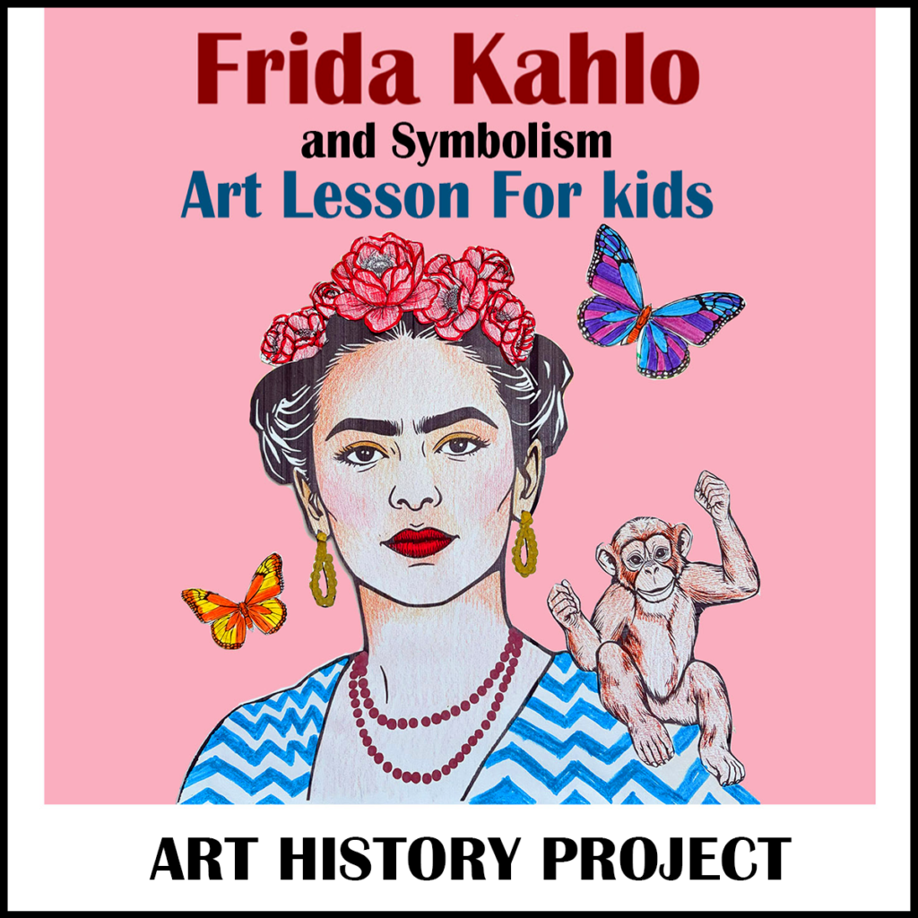 Frida Kahlo art history lesson cover featuring a student-style portrait of Frida Kahlo surrounded by butterflies and a monkey, introducing a mixed media art project that explores symbolism with printable templates for kids.