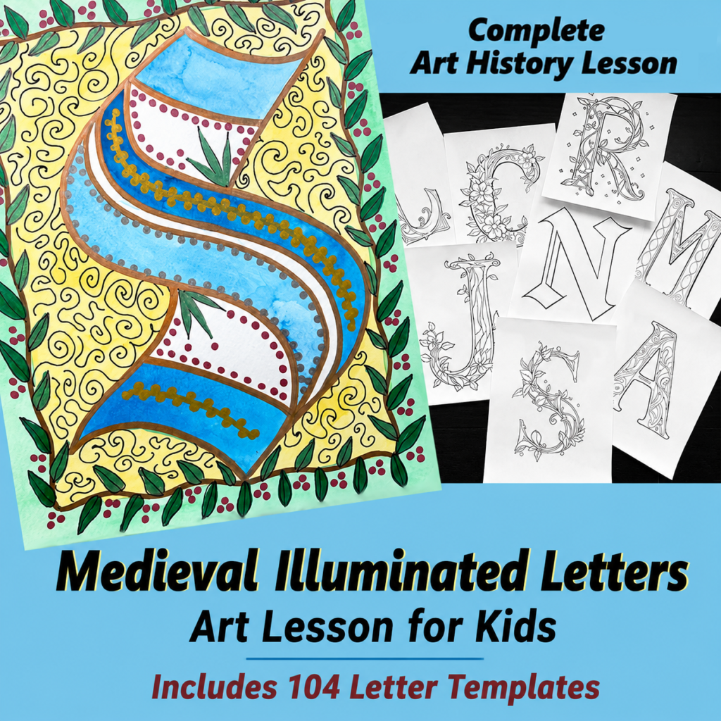 Cover of a Medieval Illuminated Letters art history lesson featuring a hand-painted illuminated letter "S," printable illuminated letter templates, and a complete lesson with 104 letter templates for kids.