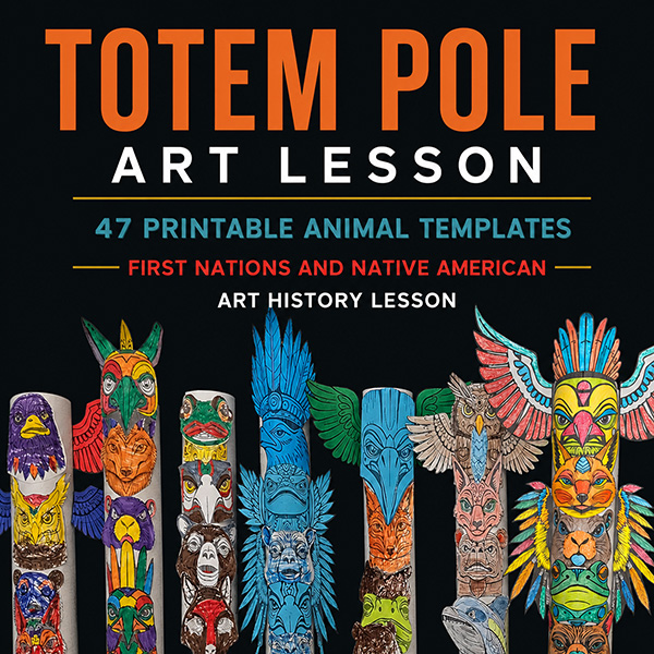 Totem Poles lesson for kids cover featuring Pacific Northwest Coast art, carved animal designs, culture, and printable art history activities.