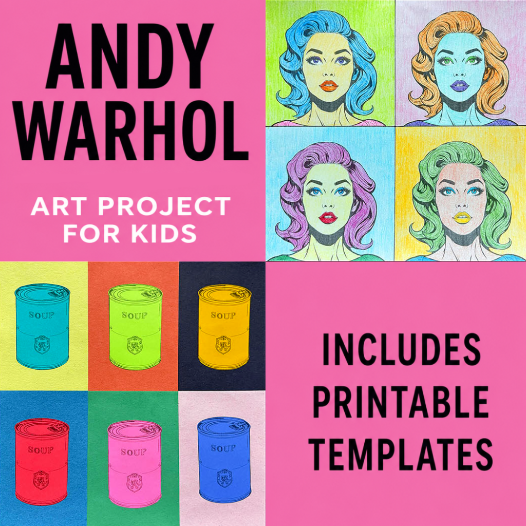 Cover for an Andy Warhol Pop Art project featuring colorful portrait and soup can artwork inspired by Pop Art with the text "Art Project for Kids" and "Includes Printable Templates."
